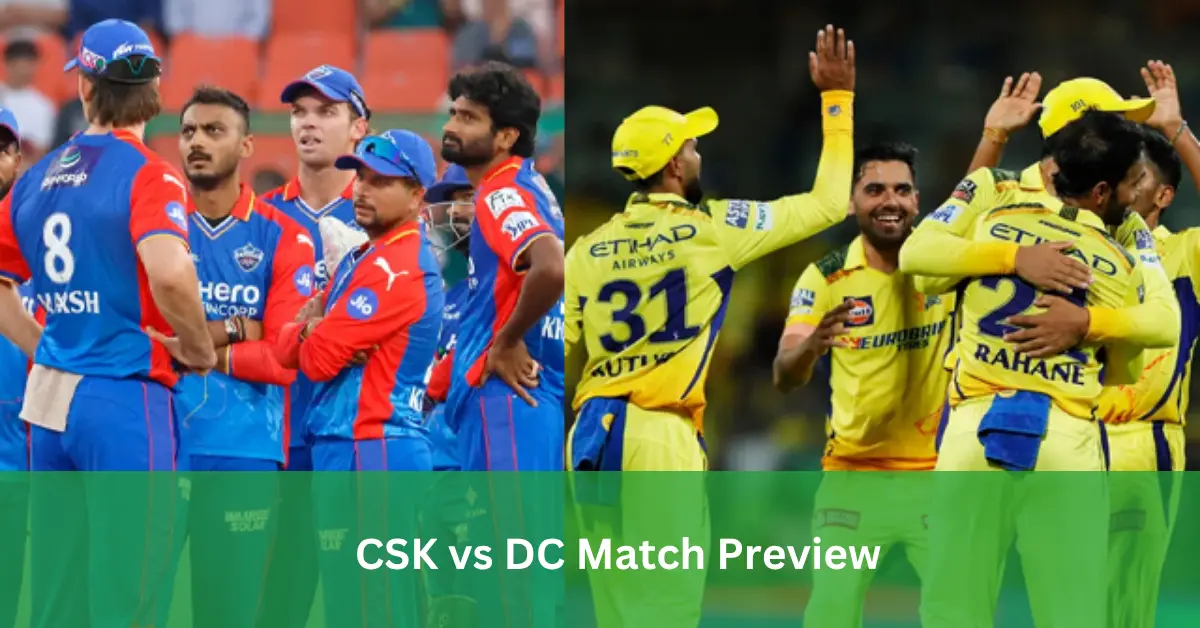 CSK vs DC Match Preview